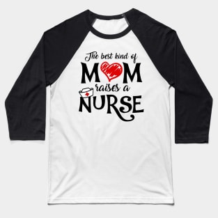 The Best Kind of Mom Raises a Nurse Mother's Day T-shirt Baseball T-Shirt